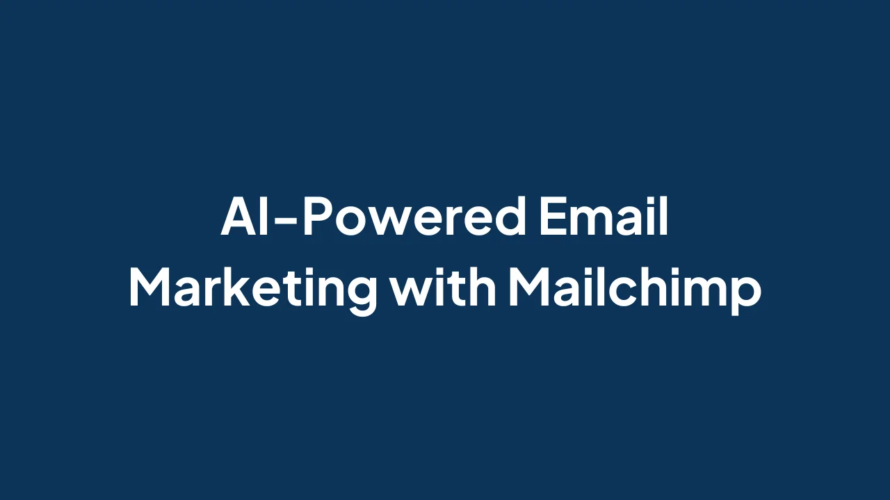 AI-Powered Email Marketing with Mailchimp